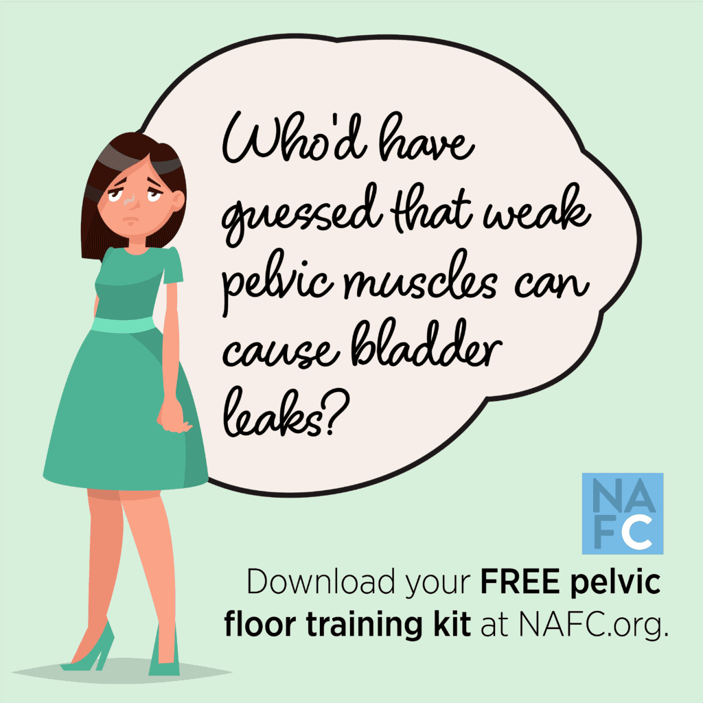 Illustration of a woman looking concerned with a speech bubble saying, Who'd have guessed that weak pelvic muscles can cause bladder leaks or affect bowel health conditions? Text below offers a free pelvic floor training kit at NAFC.org.