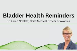 Axonics Blog #2 Dr. Karen.