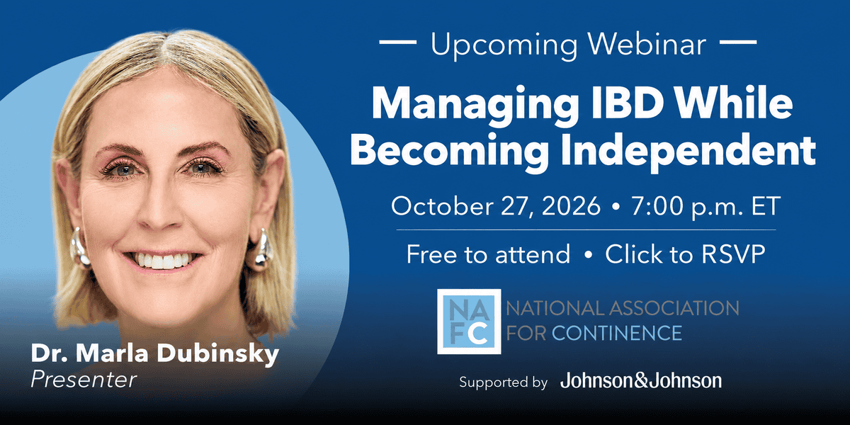 Upcoming webinar titled Managing IBD While Becoming Independent, presented by Dr. Marla Dubinsky on October 27, 2026, at 7:00 p.m. ET, hosted by the National Association for Continence and supported by Johnson & Johnson.