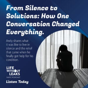 A person sits on a bed with head in hand, appearing distressed. Overlay text reads: From Silence to Solutions: How One Conversation Changed Everything. Life Without Leaks pelvic floor podcast. Listen Today.