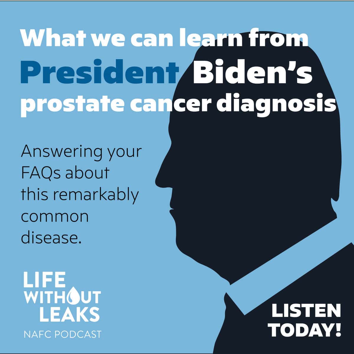 A graphic with a blue background features the silhouette of a man in a suit and large white and blue text about learning from President Biden’s prostate cancer diagnosis, including tips on how to improve gut health, promoting the Life Without Leaks NAFC podcast.