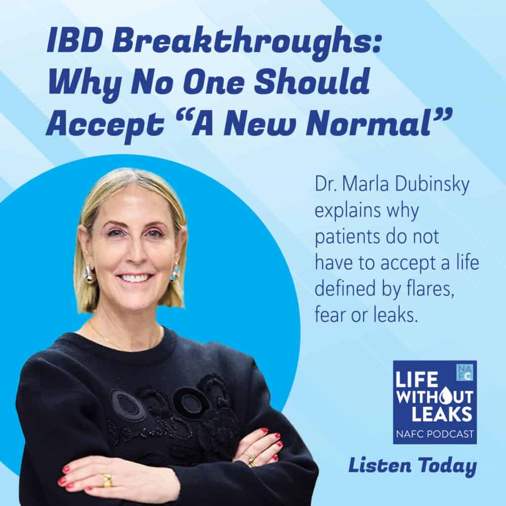 A woman with short blonde hair and folded arms smiles against a blue background. Text reads: “IBD Breakthroughs: Why No One Should Accept ‘A New Normal.’ Dr. Marla Dubinsky discusses IBD on Life Without Leaks NAFC Podcast. Listen today.”.