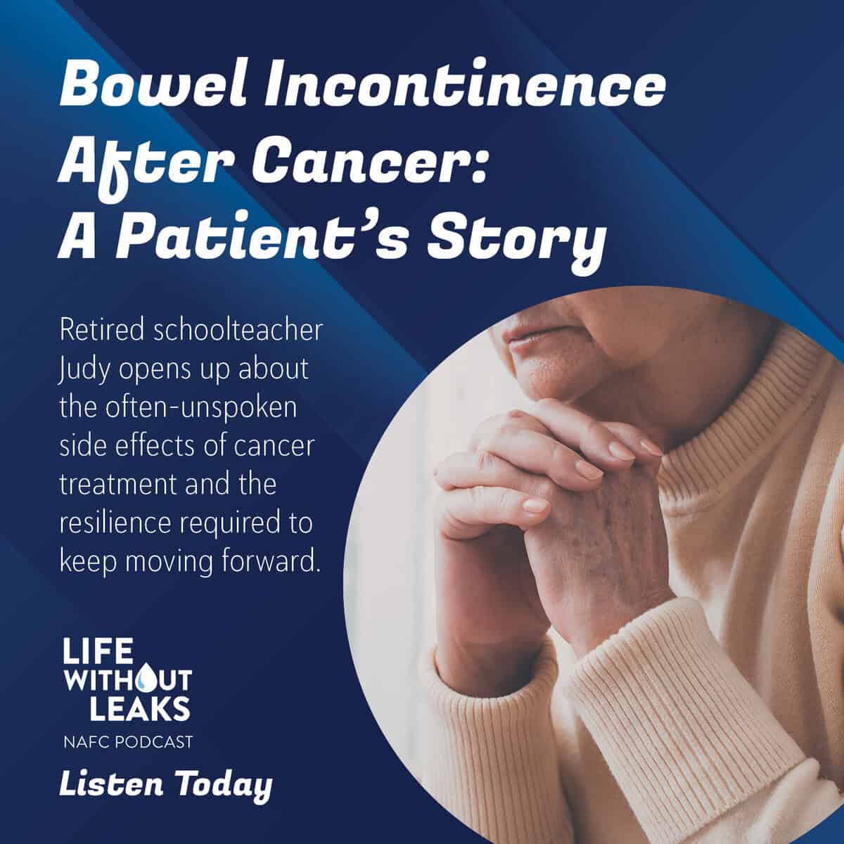 Podcast Webpage Image – Judy 2 A close-up of a person’s folded hands with text about a pelvic floor podcast episode titled “Bowel Incontinence After Cancer: A Patient’s Story,” featuring retired schoolteacher Judy as she shares her experience.