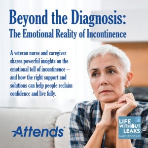 A woman with short gray hair rests her face on her hand, looking thoughtful. Text discusses the emotional impact of incontinence after prostate cancer surgery and highlights a podcast on support and solutions. Attends and NAFC Life Without Leaks logos are visible.