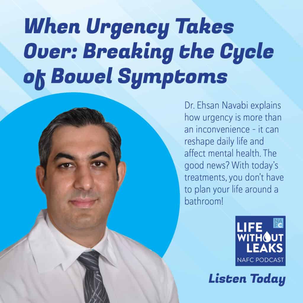 A man in a suit stands beside text promoting a pelvic floor podcast episode titled When Urgency Takes Over: Breaking the Cycle of Bowel Symptoms, featuring Dr. Ehsan Navabi. Tune in to the Life Without Leaks podcast for expert advice.