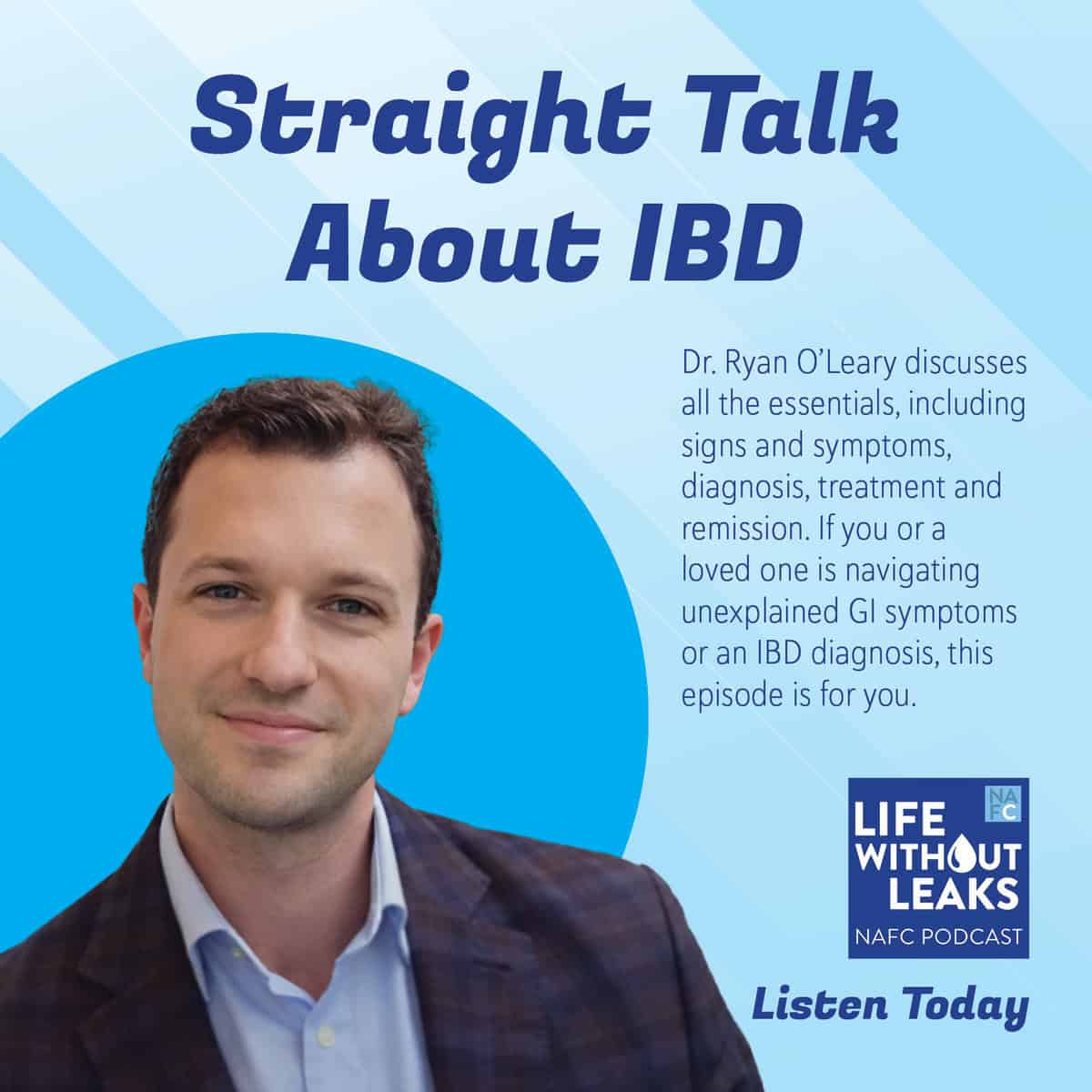 Podcast Webpage Image – O’Leary A man in a suit is shown next to text promoting a podcast episode called Straight Talk About IBD. The episode covers IBD symptoms, diagnosis, and treatment. The Life Without Leaks NAFC Podcast logo appears in the corner.