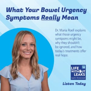 A smiling woman with long blonde hair stands in front of a blue background with text about bowel urgency symptoms and the Life Without Leaks pelvic floor podcast, encouraging people to listen for more information.